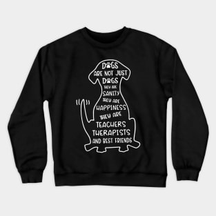 Dogs Are Not Just Dogs They're Teachers And Friends Crewneck Sweatshirt